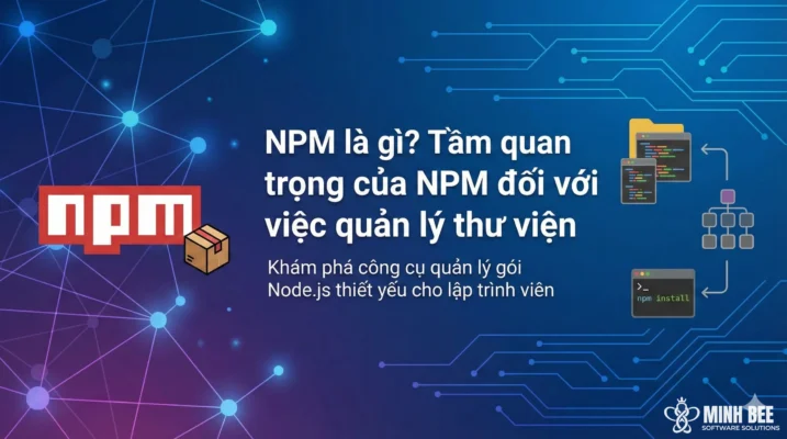 NPM là gì? Tầm quan trọng của NPM đối với việc quản lý thư viện 5 NPM là gì? Tầm quan trọng của NPM đối với việc quản lý thư viện