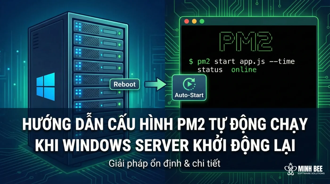 Hướng dẫn cấu hình PM2 tự động chạy khi Windows Server khởi động lại (Chi tiết & Ổn định nhất) 1 Hướng dẫn cấu hình PM2 tự động chạy khi Windows Server khởi động lại (Chi tiết & Ổn định nhất)