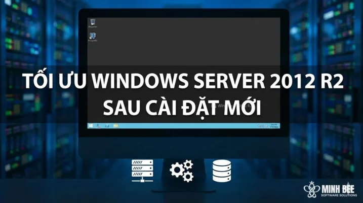 Tối ưu Windows Server 2012 R2 sau cài đặt mới