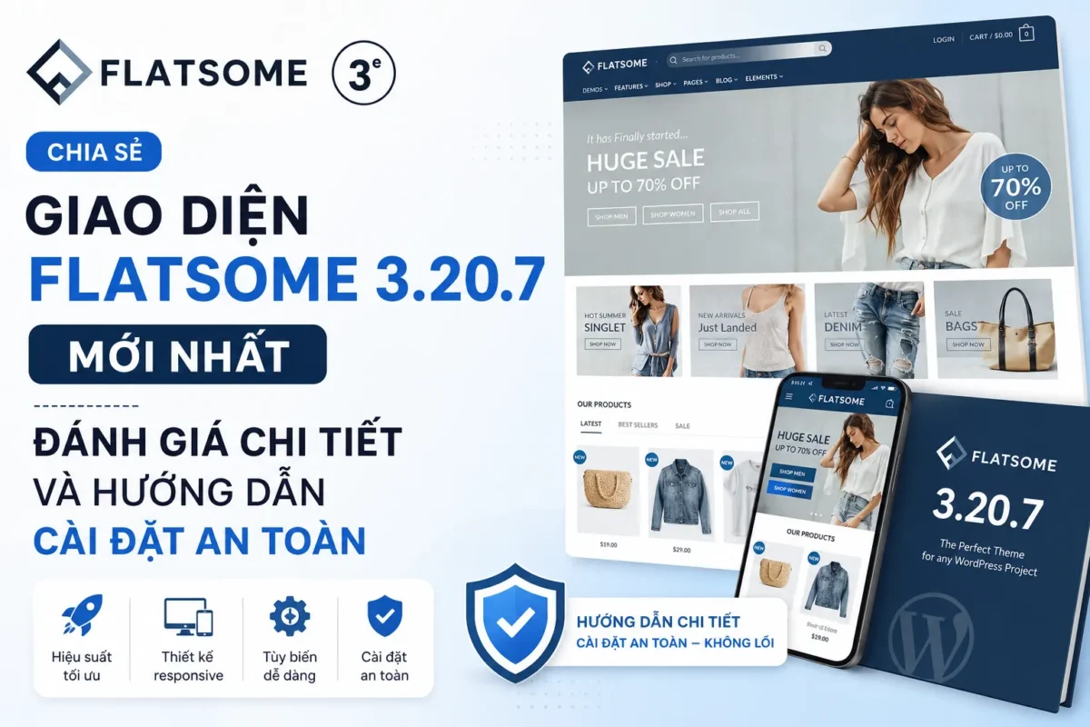 Chia sẻ giao diện flatsome 3.20.7 mới nhất: Đánh giá chi tiết và hướng dẫn cài đặt an toàn 1 Chia sẻ giao diện flatsome 3.20.7 mới nhất: Đánh giá chi tiết và hướng dẫn cài đặt an toàn