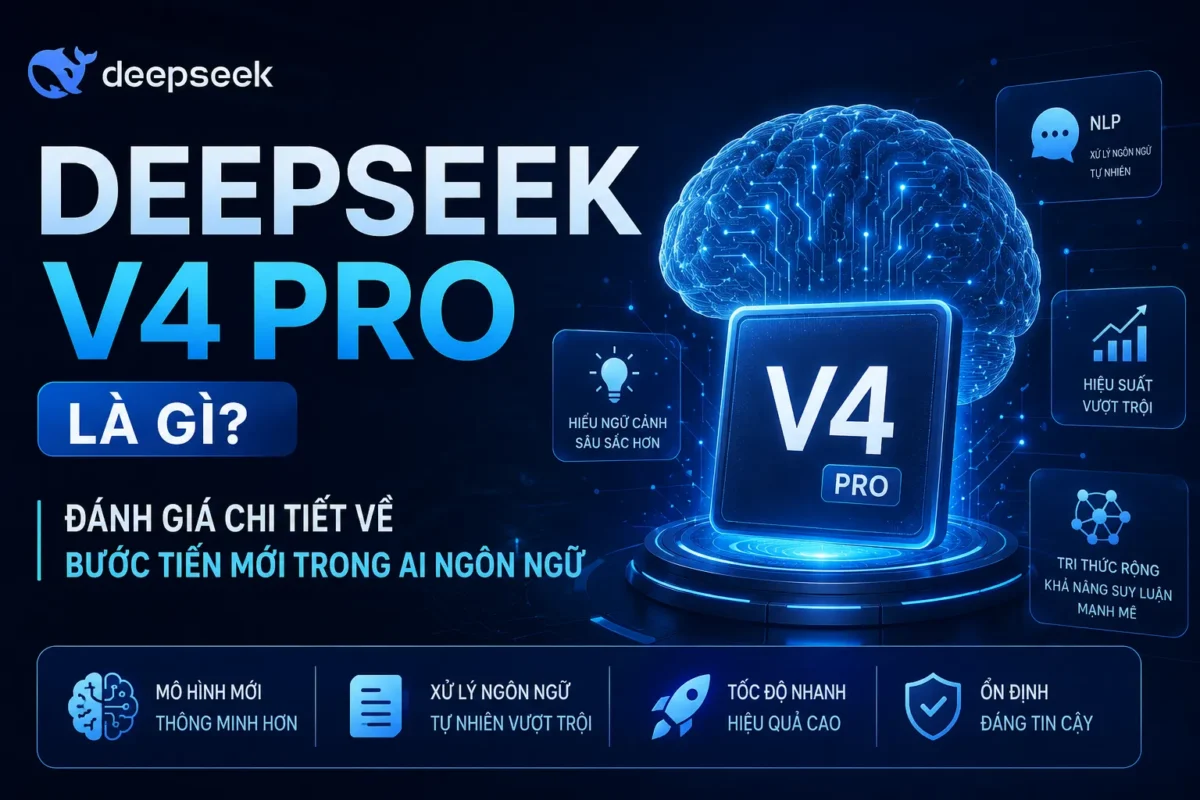 Deepseek v4 Pro là gì? Đánh giá chi tiết về bước tiến mới trong AI ngôn ngữ 1 Deepseek v4 Pro là gì? Đánh giá chi tiết về bước tiến mới trong AI ngôn ngữ